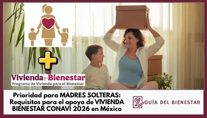 Vivienda Bienestar CONAVI 2026 para Madres Solteras